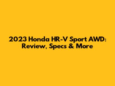 2023 Honda HR-V Sport AWD: Review, Specs & More