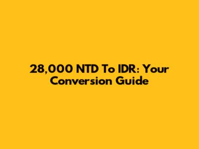 28,000 NTD To IDR: Your Conversion Guide