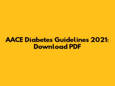 AACE Diabetes Guidelines 2021: Download PDF