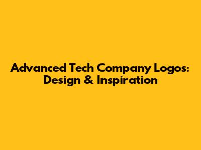 Advanced Tech Company Logos: Design & Inspiration
