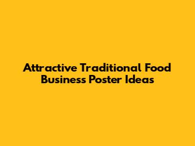 Attractive Traditional Food Business Poster Ideas