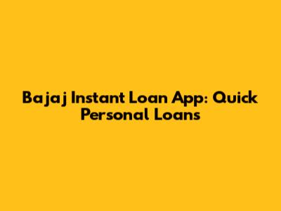 Bajaj Instant Loan App: Quick Personal Loans