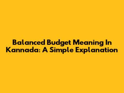 Balanced Budget Meaning In Kannada: A Simple Explanation