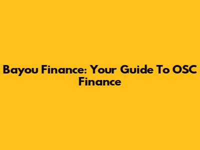 Bayou Finance: Your Guide To OSC Finance