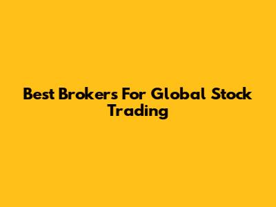 Best Brokers For Global Stock Trading