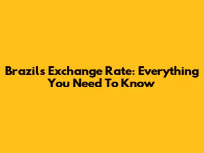 Brazil's Exchange Rate: Everything You Need To Know