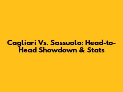 Cagliari Vs. Sassuolo: Head-to-Head Showdown & Stats