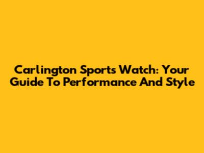Carlington Sports Watch: Your Guide To Performance And Style