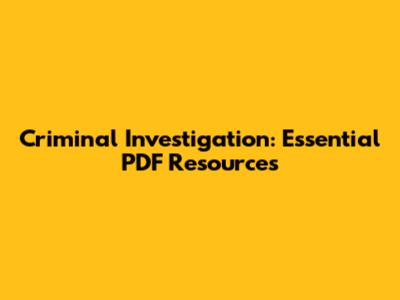 Criminal Investigation: Essential PDF Resources