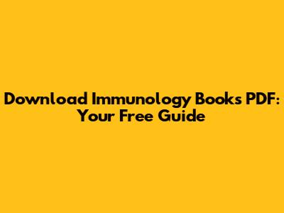 Download Immunology Books PDF: Your Free Guide