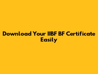 Download Your IIBF BF Certificate Easily