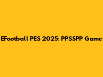 EFootball PES 2025: PPSSPP Game