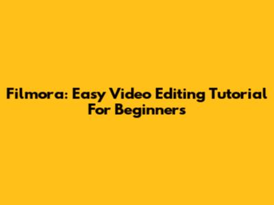 Filmora: Easy Video Editing Tutorial For Beginners