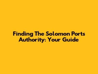 Finding The Solomon Ports Authority: Your Guide