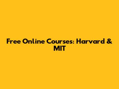 Free Online Courses: Harvard & MIT
