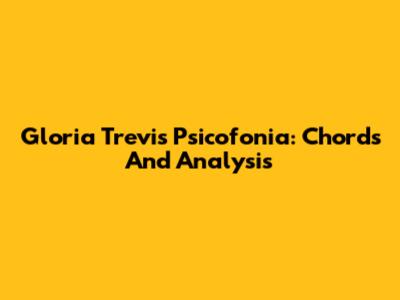Gloria Trevi's Psicofonia: Chords And Analysis