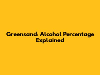 Greensand: Alcohol Percentage Explained