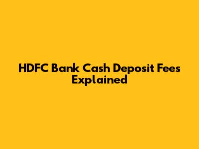 HDFC Bank Cash Deposit Fees Explained