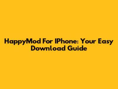 HappyMod For IPhone: Your Easy Download Guide