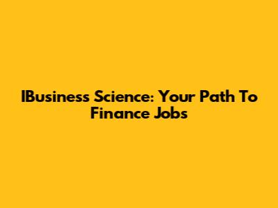 IBusiness Science: Your Path To Finance Jobs
