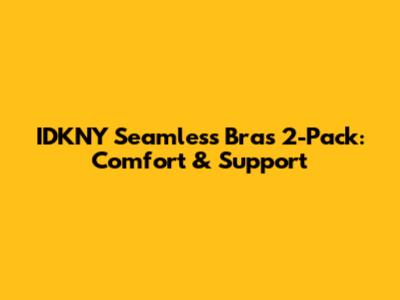 IDKNY Seamless Bras 2-Pack: Comfort & Support