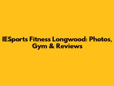 IESports Fitness Longwood: Photos, Gym & Reviews