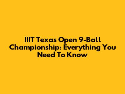 IIIT Texas Open 9-Ball Championship: Everything You Need To Know