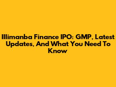 IIIimanba Finance IPO: GMP, Latest Updates, And What You Need To Know