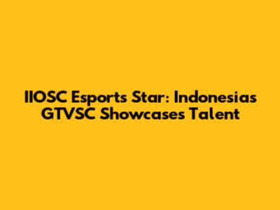 IIOSC Esports Star: Indonesia's GTVSC Showcases Talent