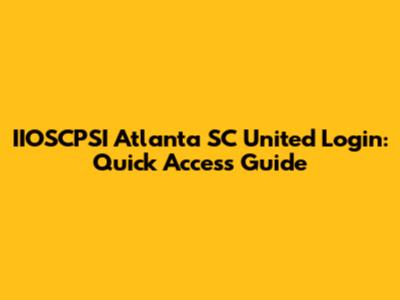 IIOSCPSI Atlanta SC United Login: Quick Access Guide