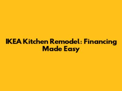IKEA Kitchen Remodel: Financing Made Easy