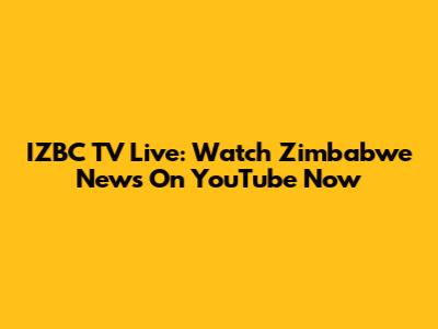 IZBC TV Live: Watch Zimbabwe News On YouTube Now