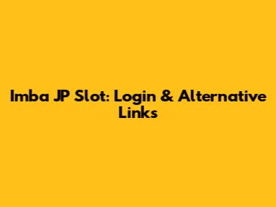 Imba JP Slot: Login & Alternative Links