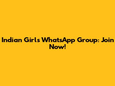 Indian Girls WhatsApp Group: Join Now!