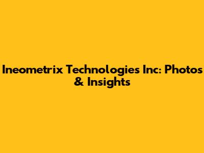 Ineometrix Technologies Inc: Photos & Insights