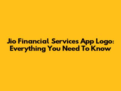 Jio Financial Services App Logo: Everything You Need To Know