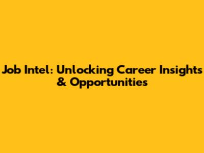 Job Intel: Unlocking Career Insights & Opportunities