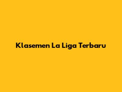 Klasemen La Liga Terbaru