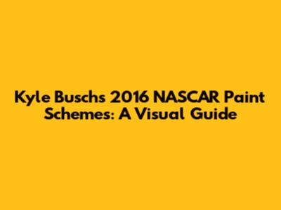 Kyle Busch's 2016 NASCAR Paint Schemes: A Visual Guide