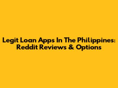 Legit Loan Apps In The Philippines: Reddit Reviews & Options