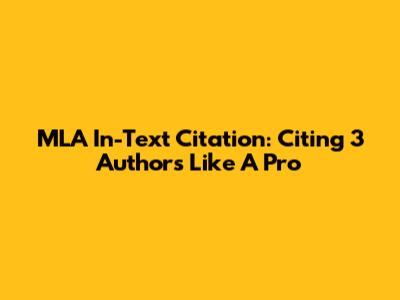 MLA In-Text Citation: Citing 3 Authors Like A Pro