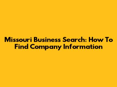 Missouri Business Search: How To Find Company Information