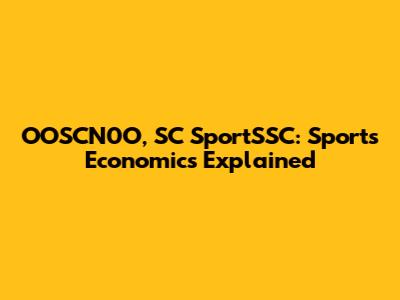 OOSCN0O, SC SportSSC: Sports Economics Explained