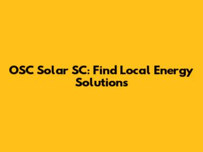 OSC Solar SC: Find Local Energy Solutions