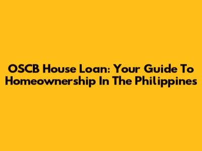 OSCB House Loan: Your Guide To Homeownership In The Philippines