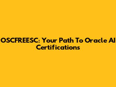 OSCFREESC: Your Path To Oracle AI Certifications