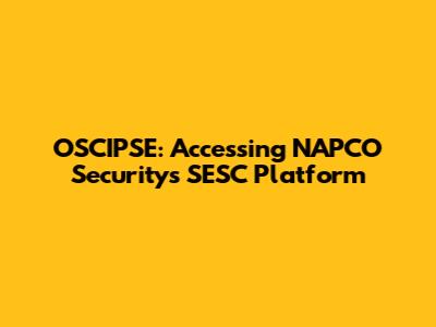 OSCIPSE: Accessing NAPCO Security's SESC Platform