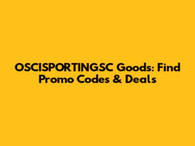 OSCISPORTINGSC Goods: Find Promo Codes & Deals