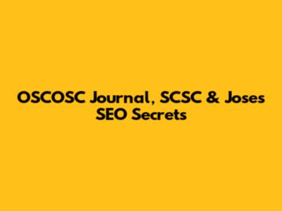 OSCOSC Journal, SCSC & Jose's SEO Secrets