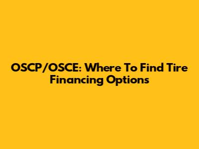 OSCP/OSCE: Where To Find Tire Financing Options